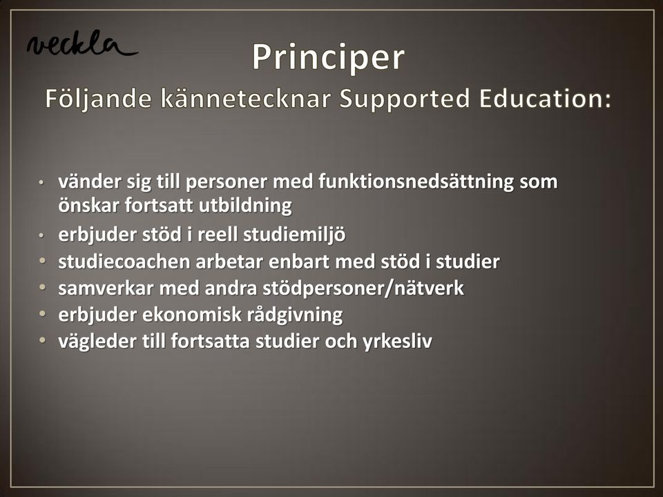 enbart med stöd i studier samverkar med andra stödpersoner/nätverk