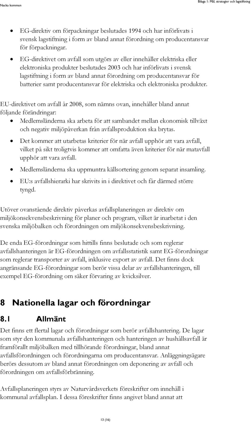 producentansvar för batterier samt producentansvar för elektriska och elektroniska produkter.