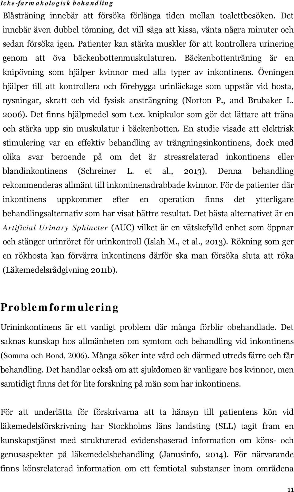 Bäckenbottenträning är en knipövning som hjälper kvinnor med alla typer av inkontinens.