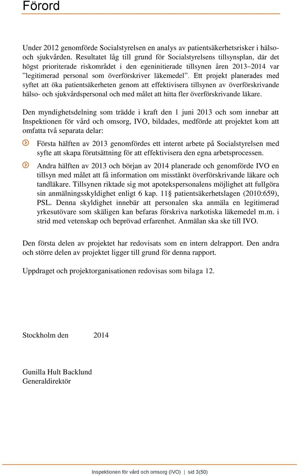 Ett projekt planerades med syftet att öka patientsäkerheten genom att effektivisera tillsynen av överförskrivande hälso- och sjukvårdspersonal och med målet att hitta fler överförskrivande läkare.