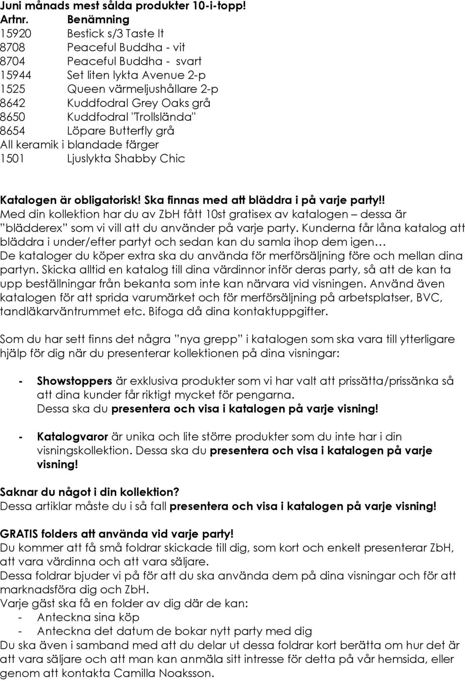 Kuddfodral "Trollslända" 8654 Löpare Butterfly grå All keramik i blandade färger 1501 Ljuslykta Shabby Chic Katalogen är obligatorisk! Ska finnas med att bläddra i på varje party!