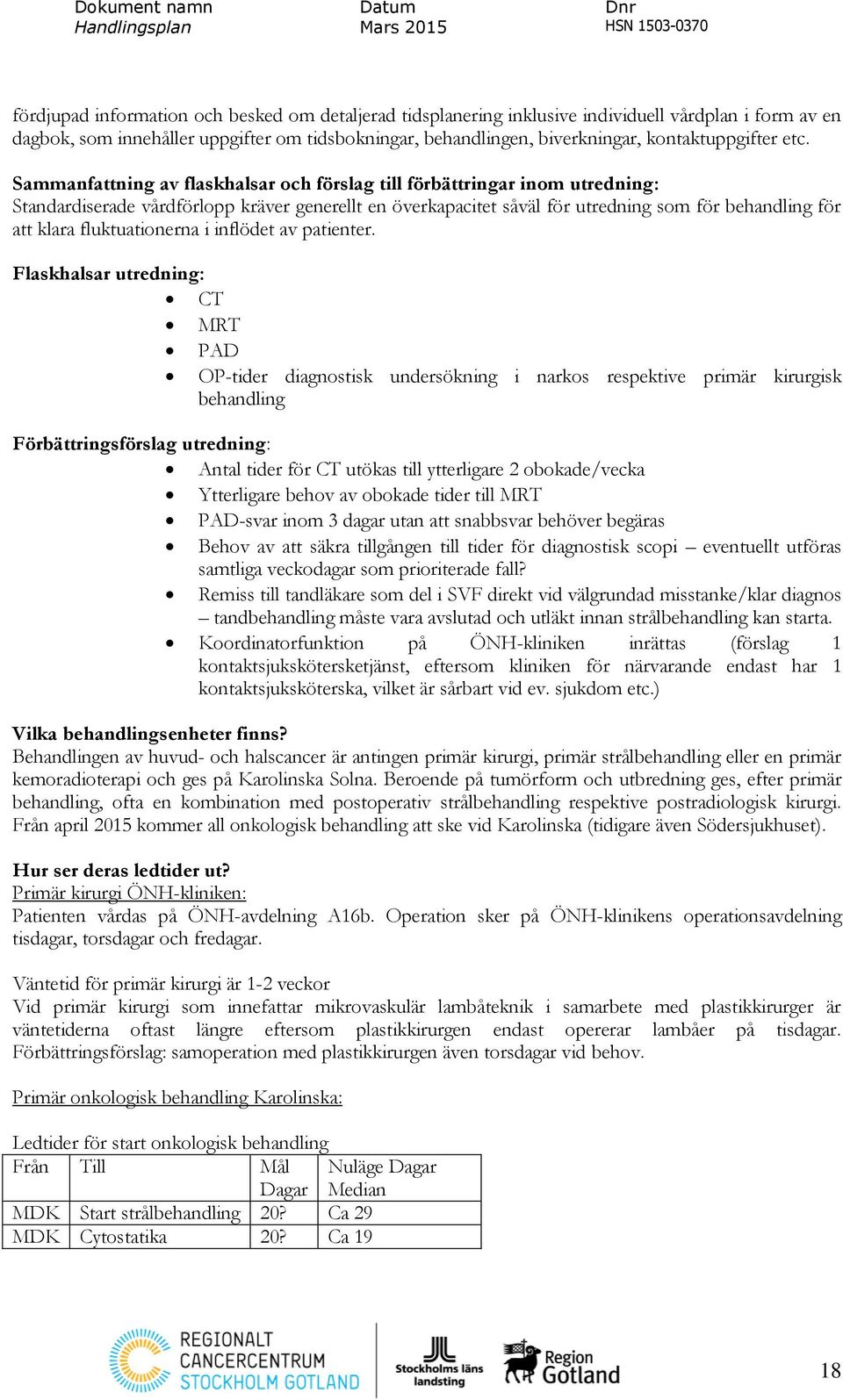 Sammanfattning av flaskhalsar och förslag till förbättringar inom utredning: Standardiserade vårdförlopp kräver generellt en överkapacitet såväl för utredning som för behandling för att klara