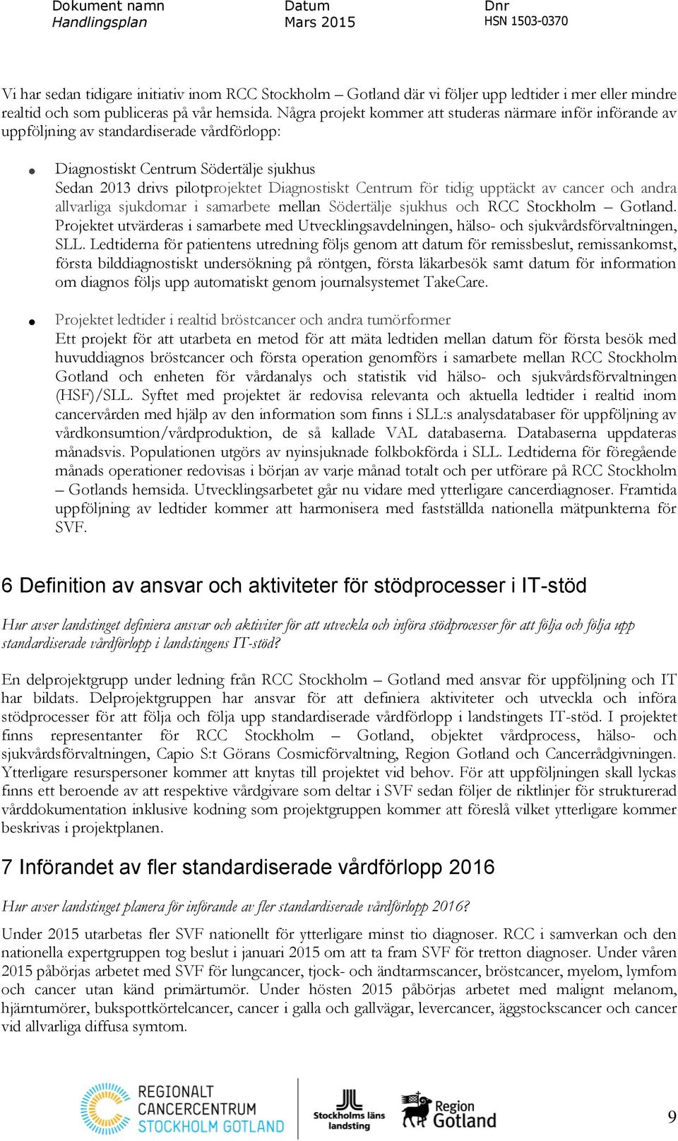 för tidig upptäckt av cancer och andra allvarliga sjukdomar i samarbete mellan Södertälje sjukhus och RCC Stockholm Gotland.