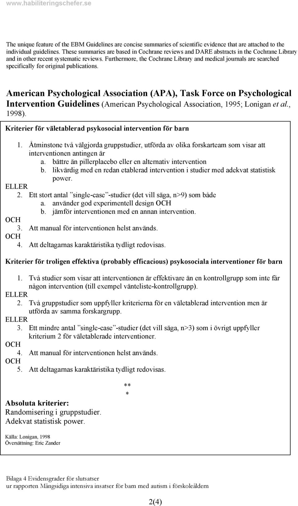 Furthermore, the Cochrane Library and medical journals are searched specifically for original publications.