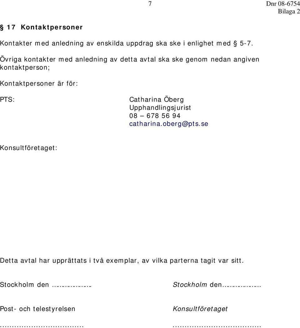Catharina Öberg Upphandlingsjurist 08 678 56 94 catharina.oberg@pts.