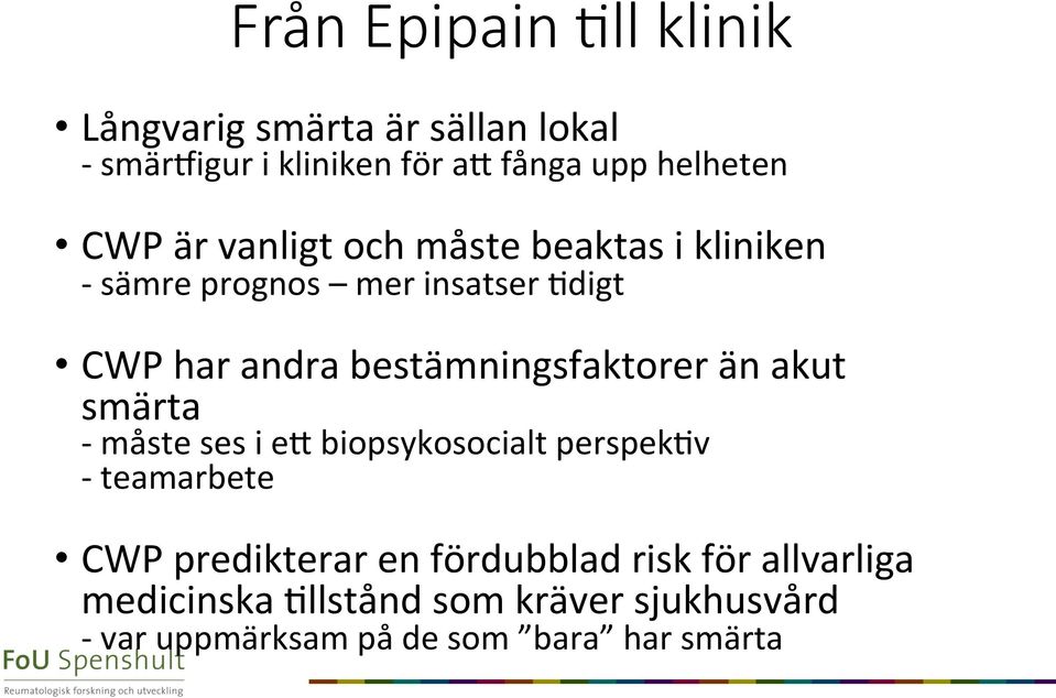 bestämningsfaktorer än akut smärta - måste ses i e[ biopsykosocialt perspekev - teamarbete CWP predikterar