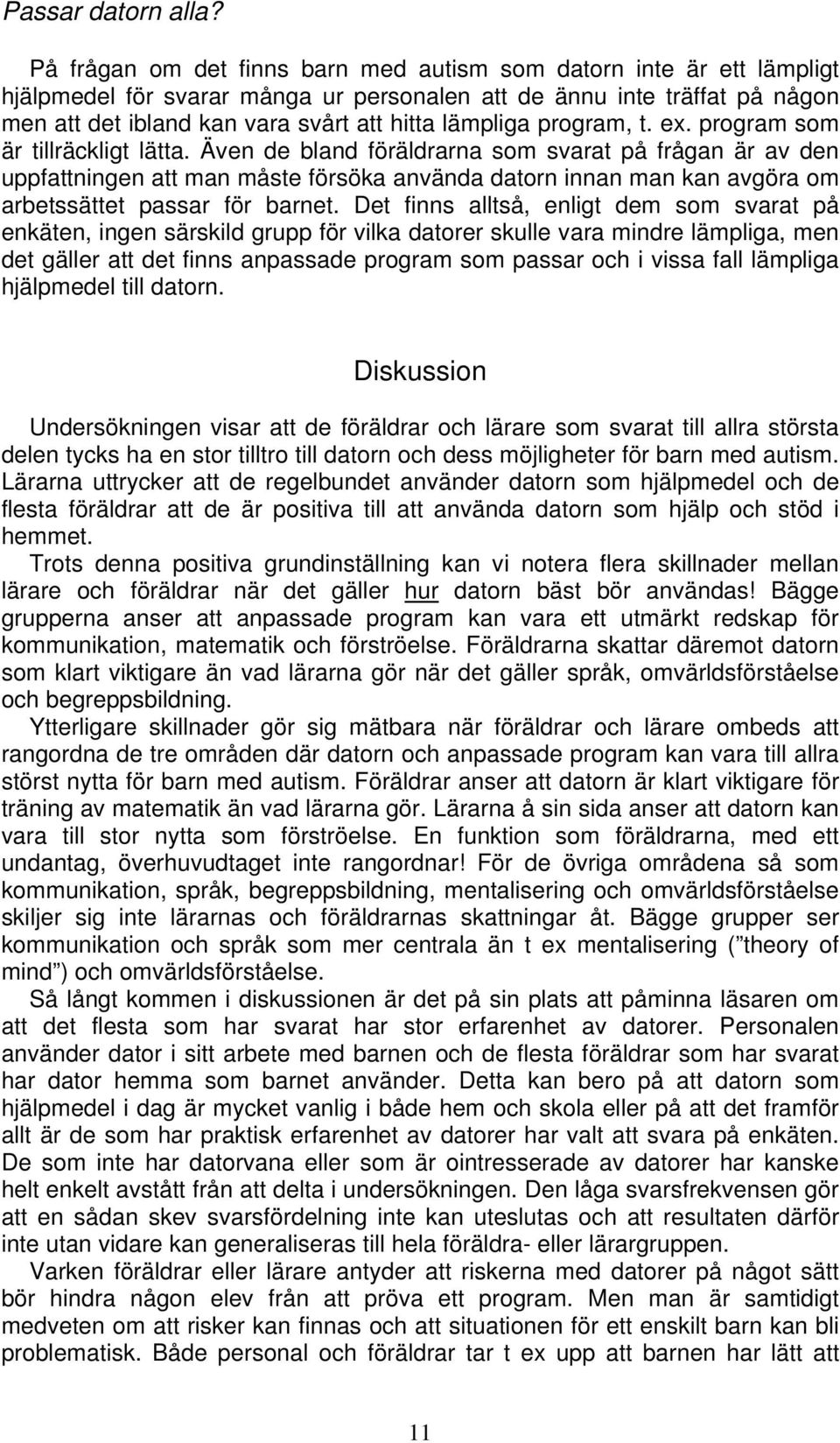 program, t. ex. program som är tillräckligt lätta.