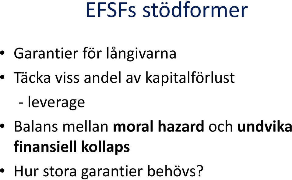 leverage Balans mellan moral hazard och