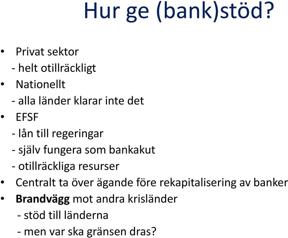 EFSF lån till regeringar själv fungera som bankakut otillräckliga resurser