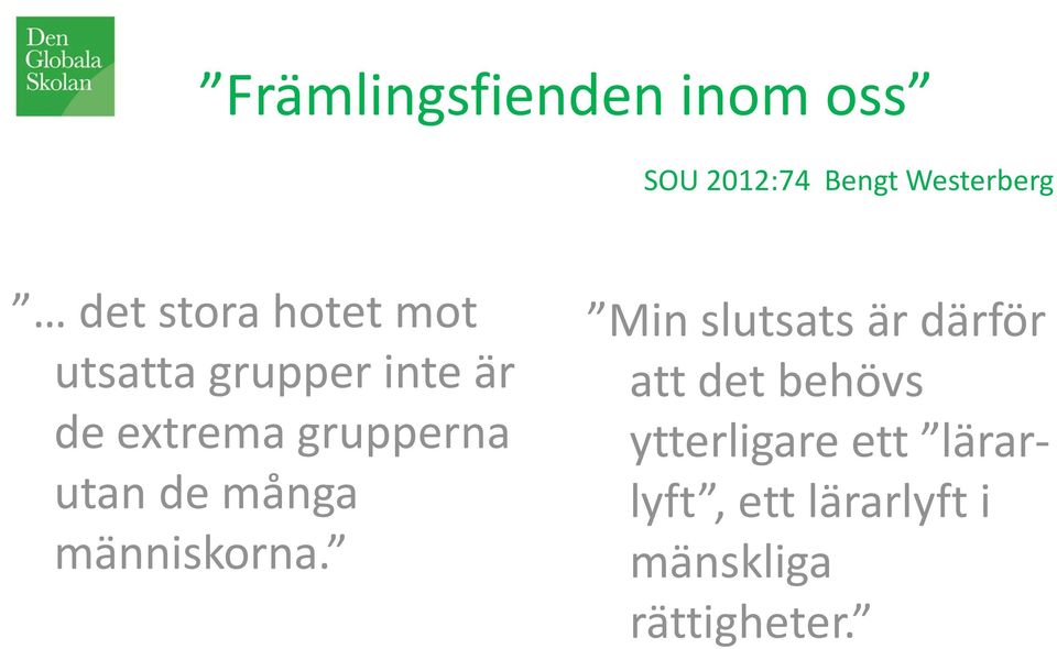 utan de många människorna.