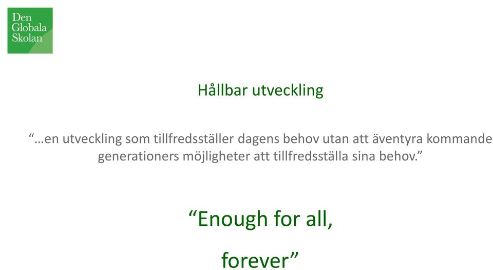 äventyra kommande generationers möjligheter