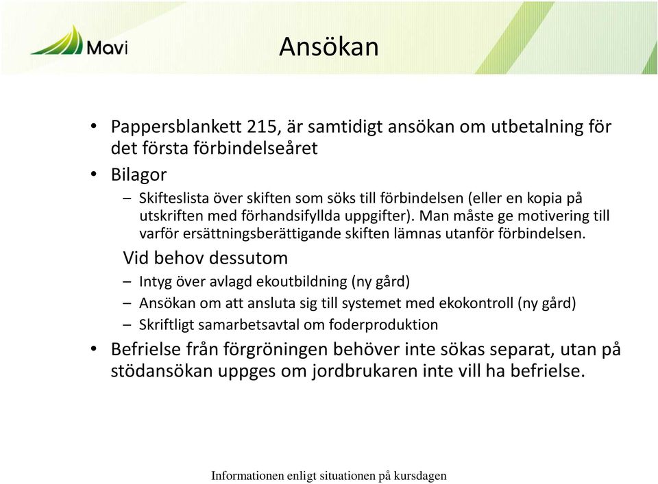 Man måste ge motivering till varför ersättningsberättigande skiften lämnas utanför förbindelsen.