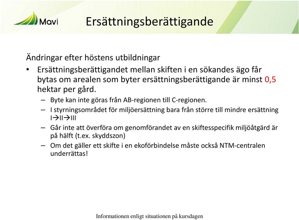 I styrningsområdet för miljöersättning bara från större till mindre ersättning IIIIII Går inte att överföra om genomförandet av en