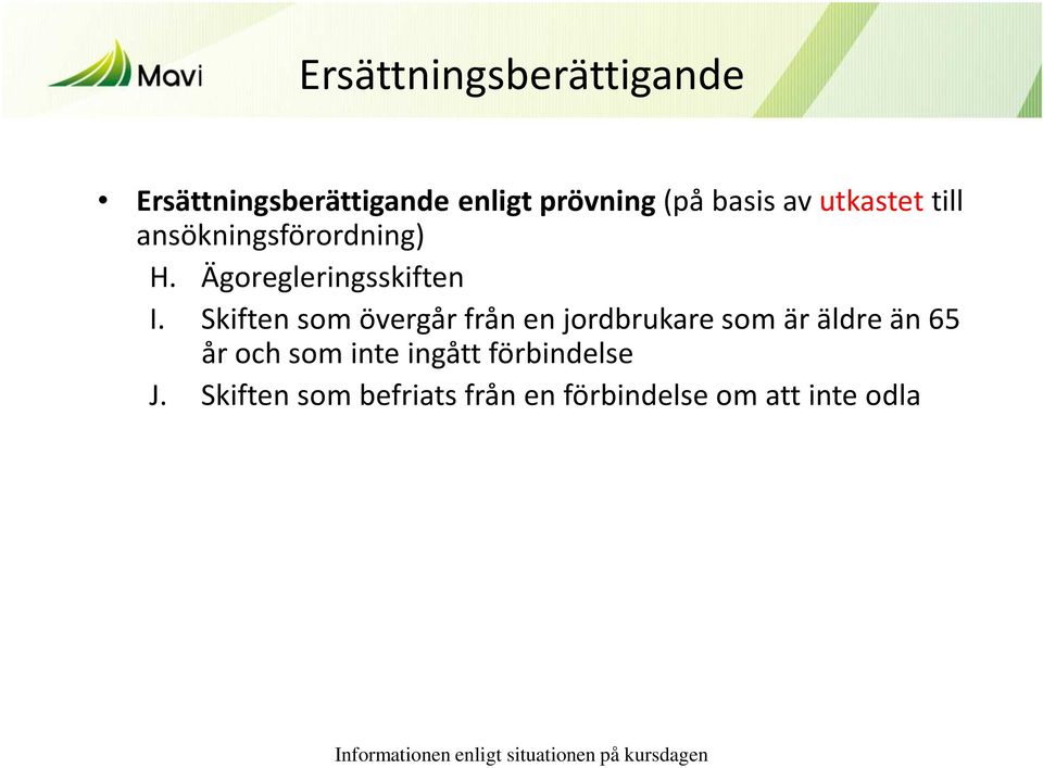 Skiften som övergår från en jordbrukare som är äldre än 65 år och som