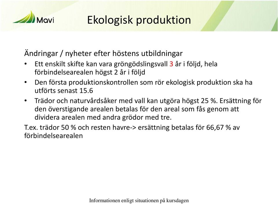 6 Trädor och naturvårdsåker med vall kan utgöra högst 25 %.