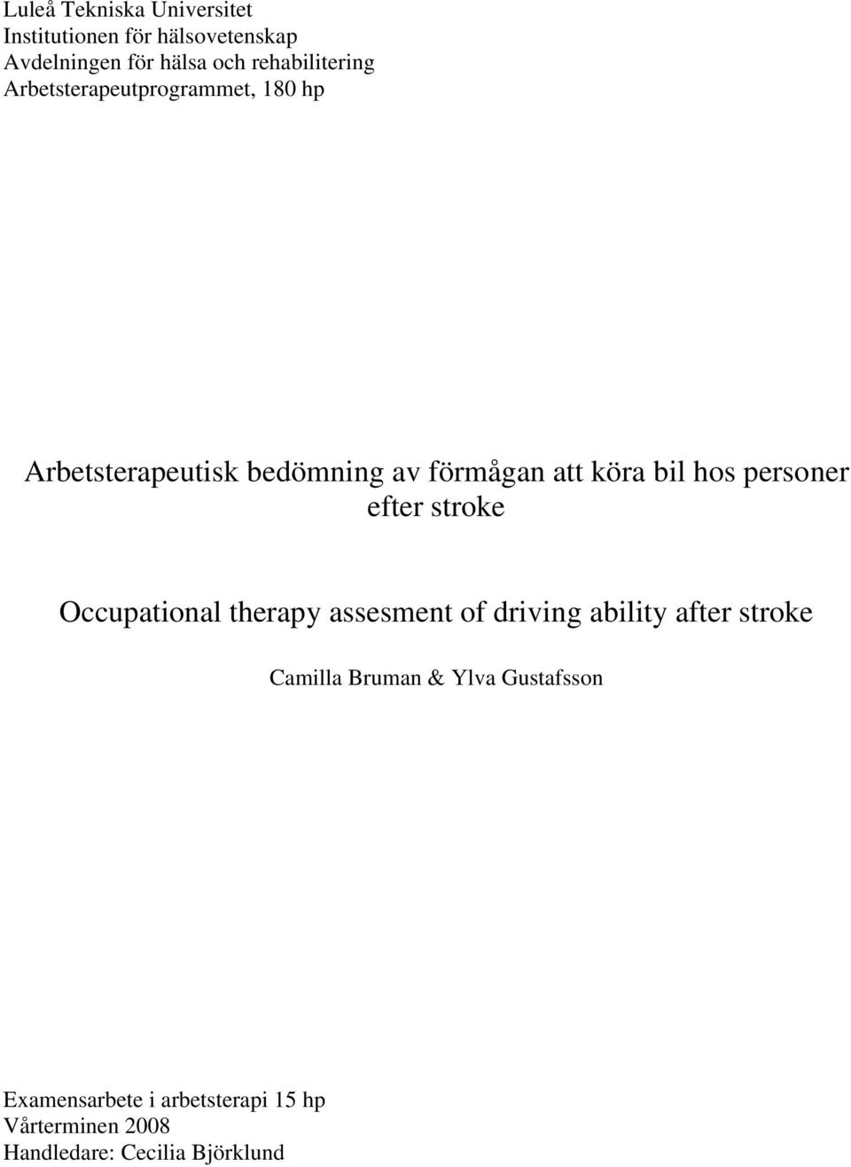 bil hos personer efter stroke Occupational therapy assesment of driving ability after stroke
