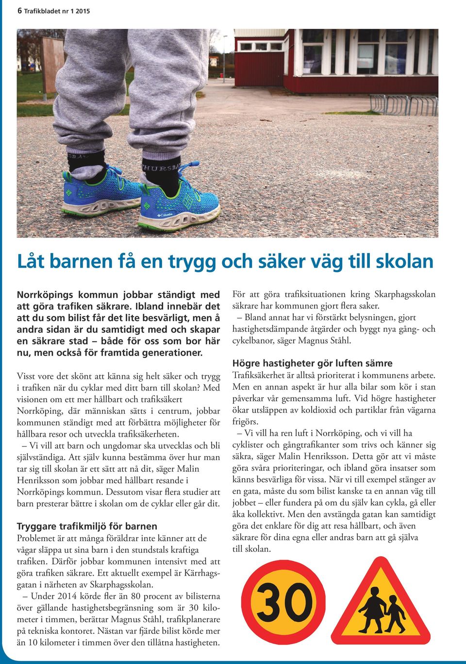 Visst vore det skönt att känna sig helt säker och trygg i trafiken när du cyklar med ditt barn till skolan?