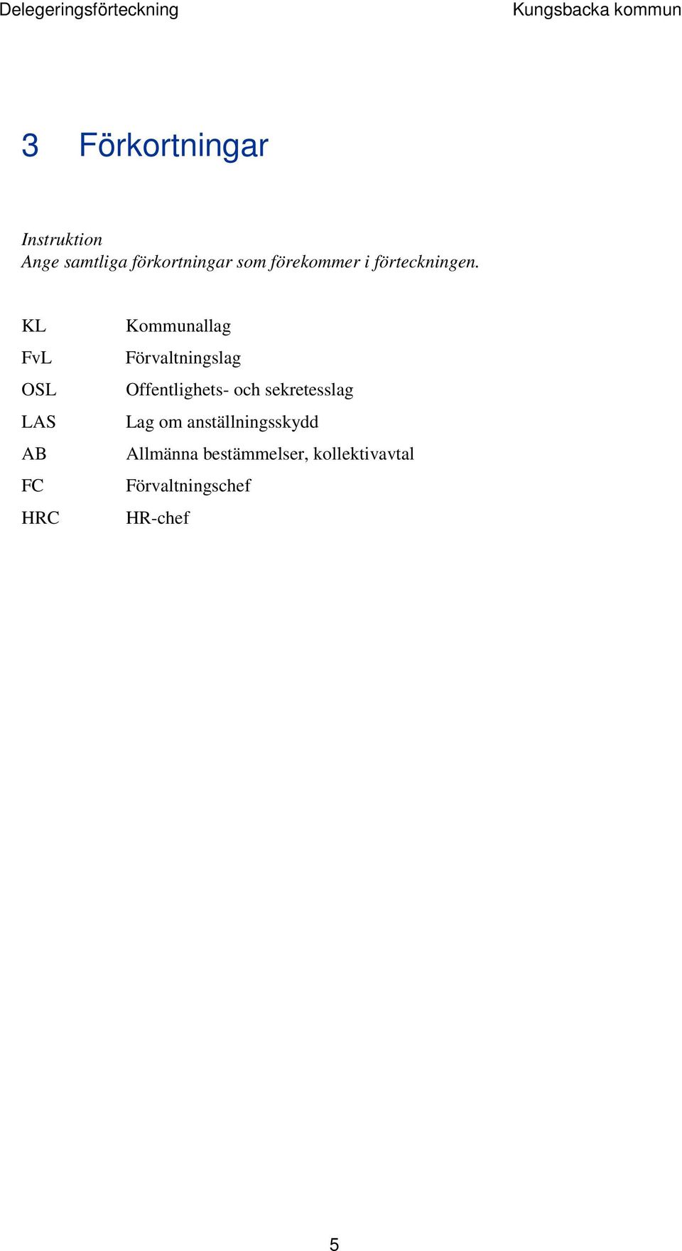 KL FvL OSL LAS AB FC HRC Kommunallag Förvaltningslag Offentlighets- och