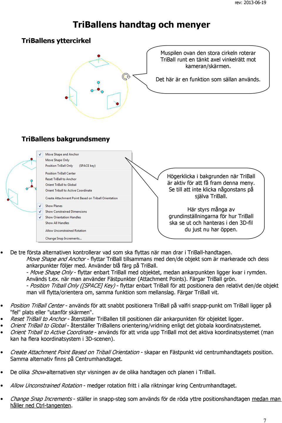 Här styrs många av grundinställningarna för hur TriBall ska se ut och hanteras i den 3D-fil du just nu har öppen.