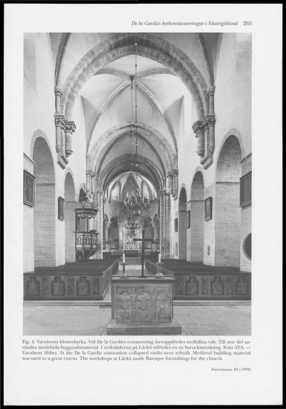 I verkstäderna pä Läckö utfördes en ny barockinredning. Foto ATA. Värnhem Abbey.