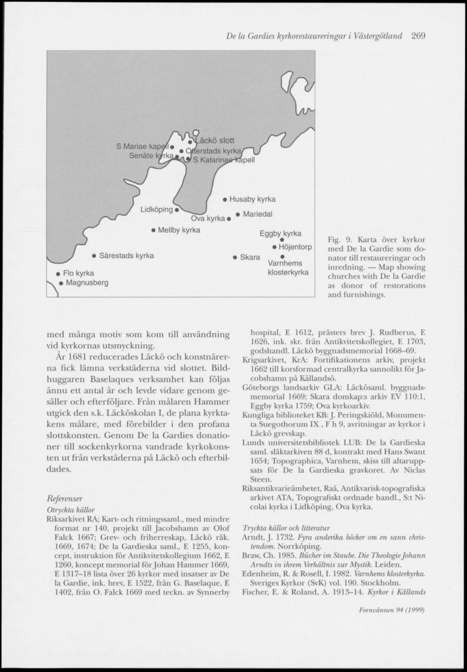 Karta över kyrkor med De la Gardie som donator till restaureringar och inredning. Map showing churches with De la Gardie as donor of restorations and furnishings.