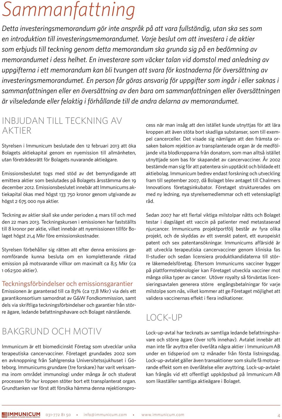 En investerare som väcker talan vid domstol med anledning av uppgifterna i ett memorandum kan bli tvungen att svara för kostnaderna för översättning av investeringsmemorandumet.