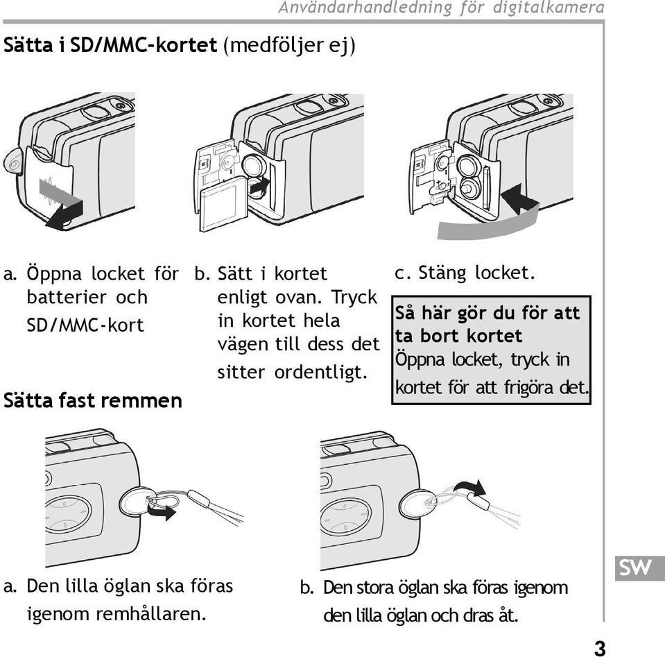 Tryck in kortet hela vägen till dess det sitter ordentligt. c. Stäng locket.