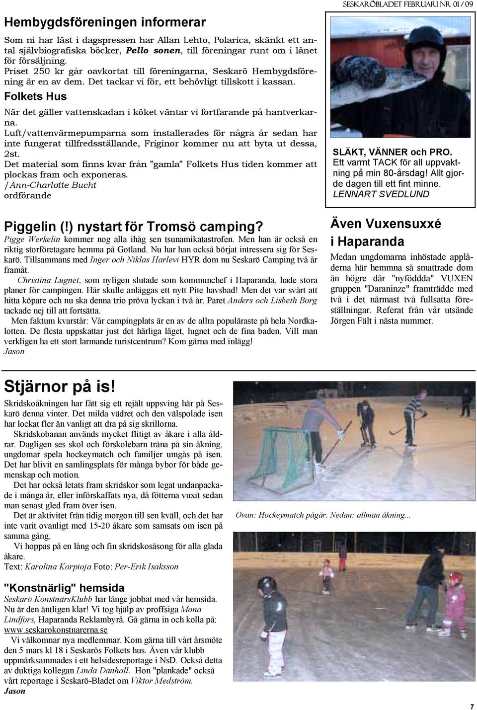 Folkets Hus När det gäller vattenskadan i köket väntar vi fortfarande på hantverkarna.