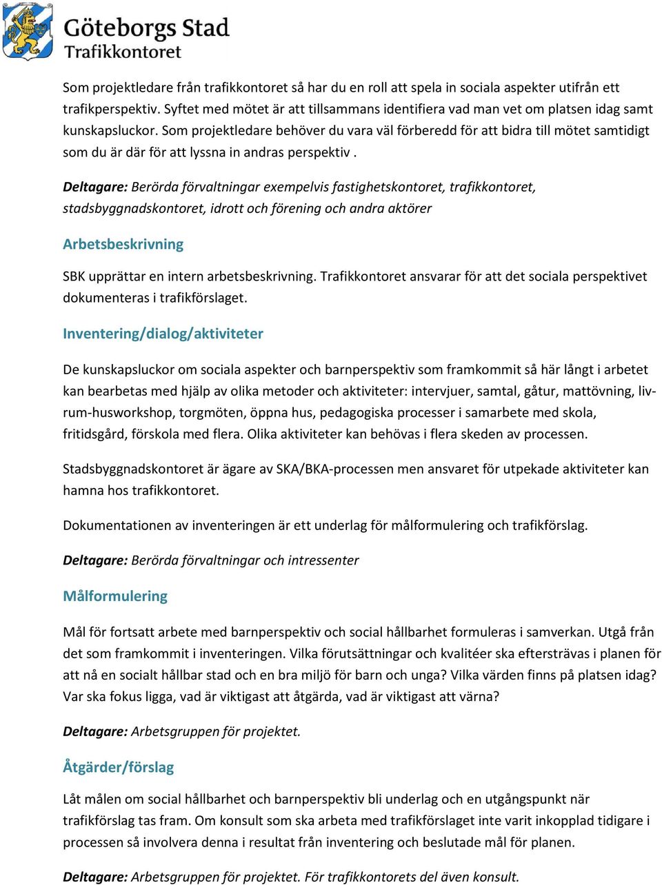 Som projektledare behöver du vara väl förberedd för att bidra till mötet samtidigt som du är där för att lyssna in andras perspektiv.