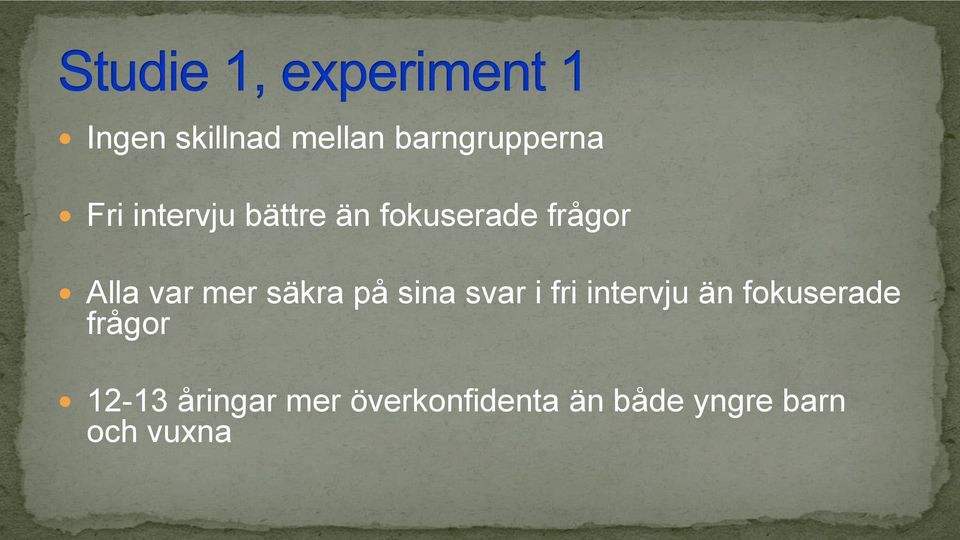 sina svar i fri intervju än fokuserade frågor 12-13