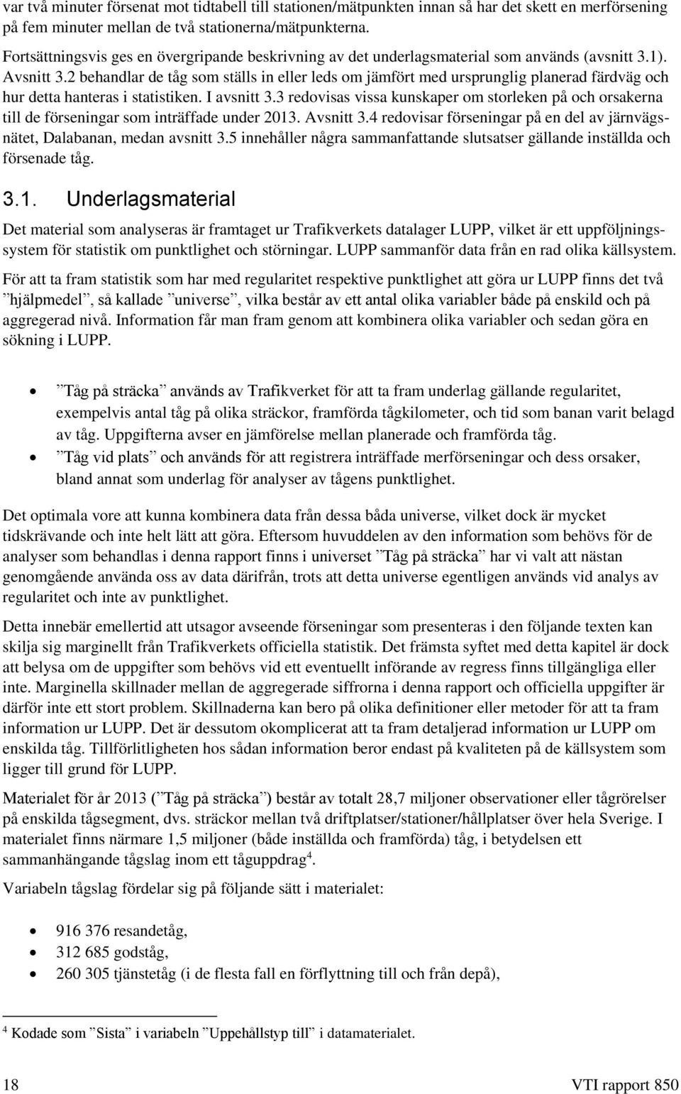 2 behandlar de tåg som ställs in eller leds om jämfört med ursprunglig planerad färdväg och hur detta hanteras i statistiken. I avsnitt 3.