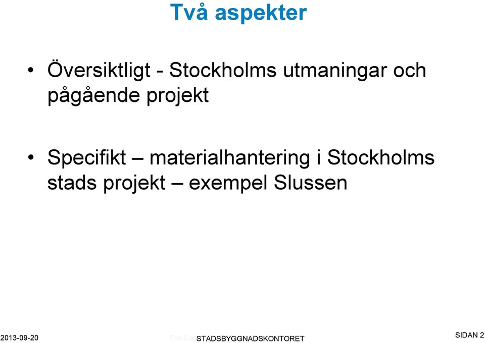 Stockholms stads projekt exempel Slussen 2013-09-20