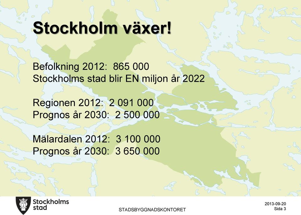 2022 Regionen 2012: 2 091 000 Prognos år 2030: 2 500 000