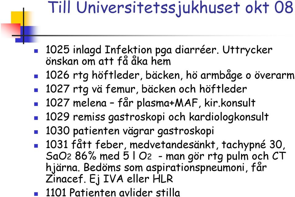 1027 melena får plasma+maf, kir.