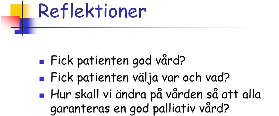 Hur skall vi ändra på vården så att
