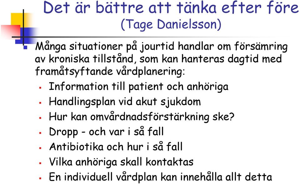 anhöriga Handlingsplan vid akut sjukdom Hur kan omvårdnadsförstärkning ske?