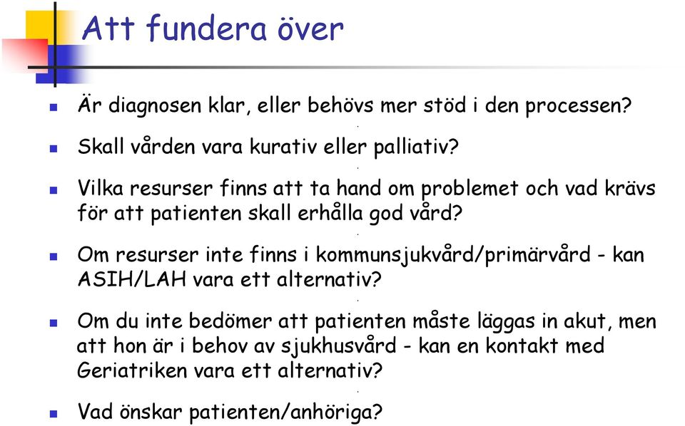 Om resurser inte finns i kommunsjukvård/primärvård - kan ASIH/LAH vara ett alternativ?