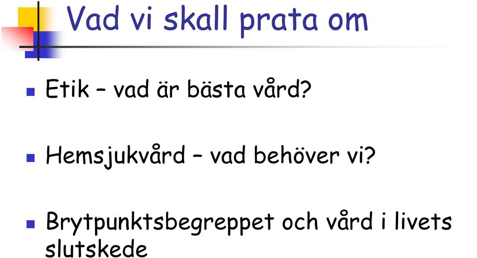 Hemsjukvård vad behöver vi?