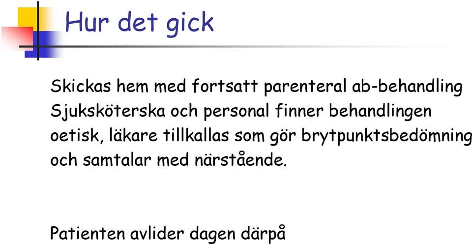 behandlingen oetisk, läkare tillkallas som gör