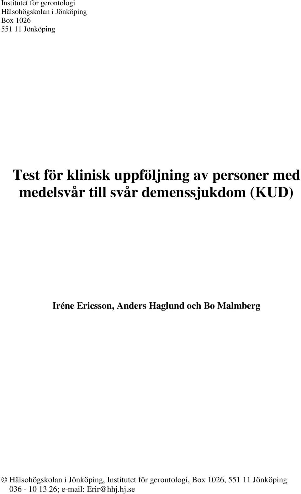 (KUD) Iréne Ericsson, Anders Haglund och Bo Malmberg Hälsohögskolan i Jönköping,