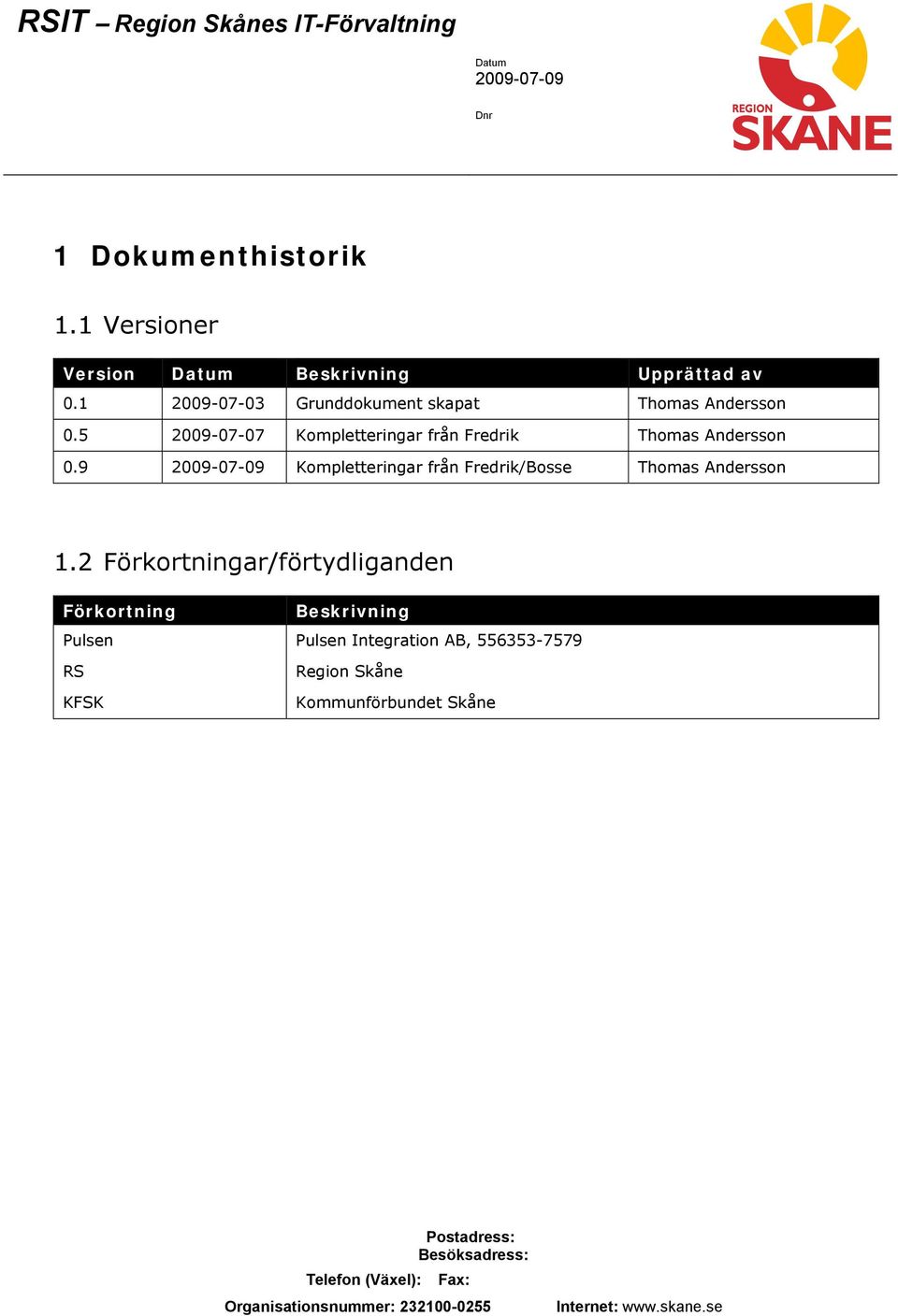 5 2009-07-07 Kompletteringar från Fredrik Thomas Andersson 0.