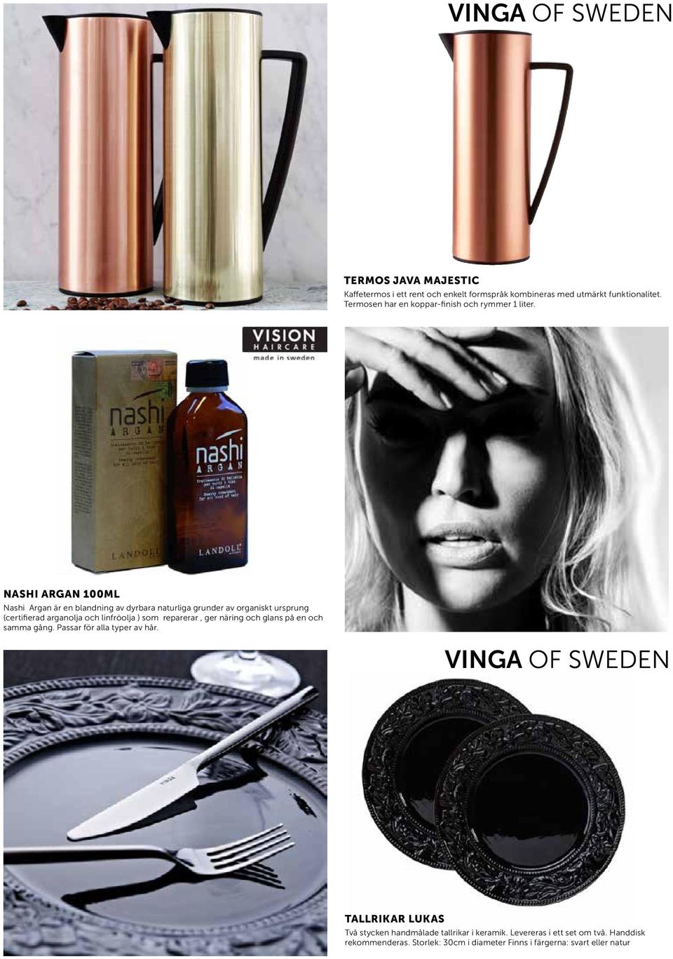 NASHI ARGAN 100ML Nashi Argan är en blandning av dyrbara naturliga grunder av organiskt ursprung (certifierad arganolja och linfröolja )