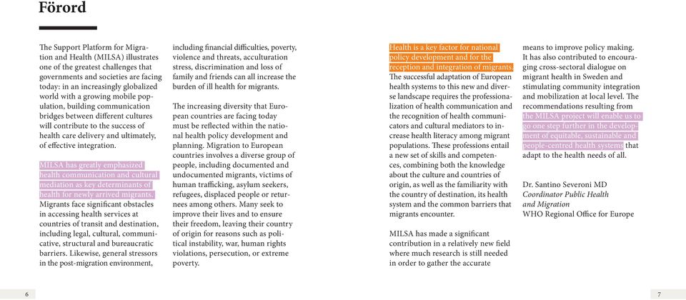 MILSA has greatly emphasized health communication and cultural mediation as key determinants of health for newly arrived migrants.