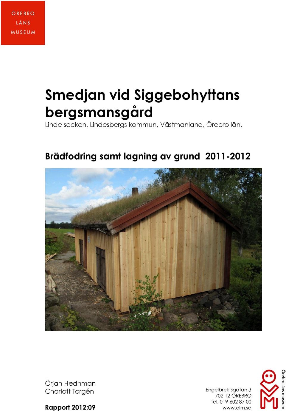 Brädfodring samt lagning av grund 2011-2012 Örjan Hedhman