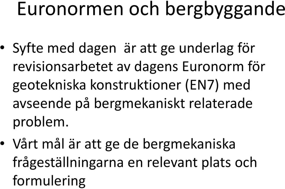 (EN7) med avseende på bergmekaniskt relaterade problem.