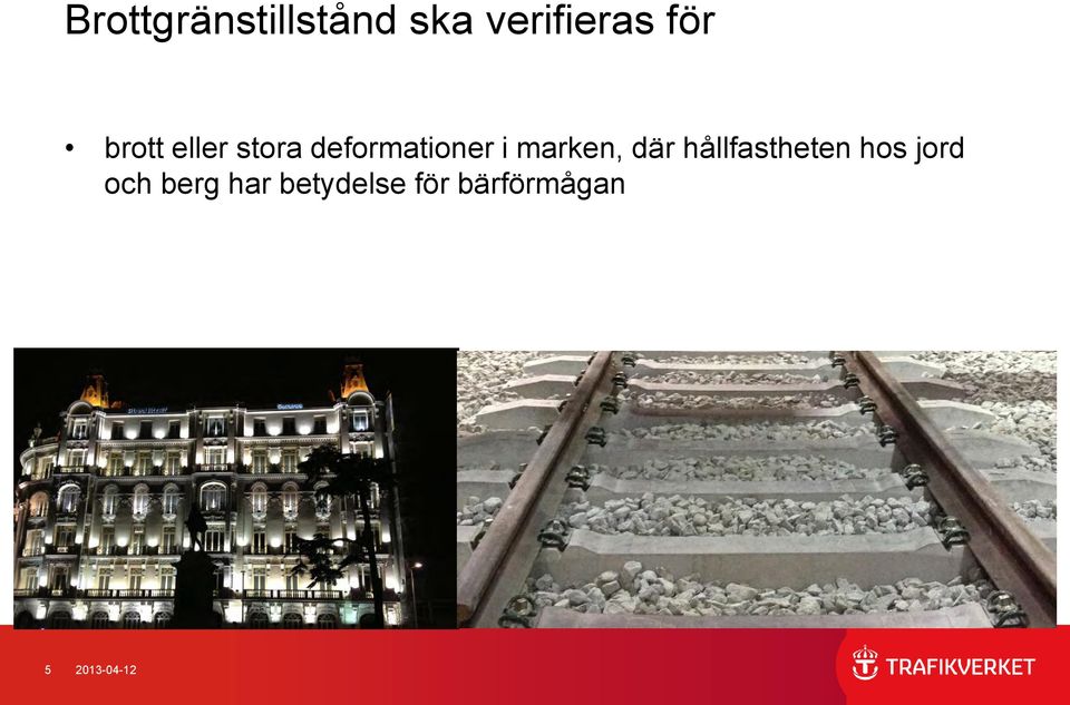 marken, där hållfastheten hos jord och