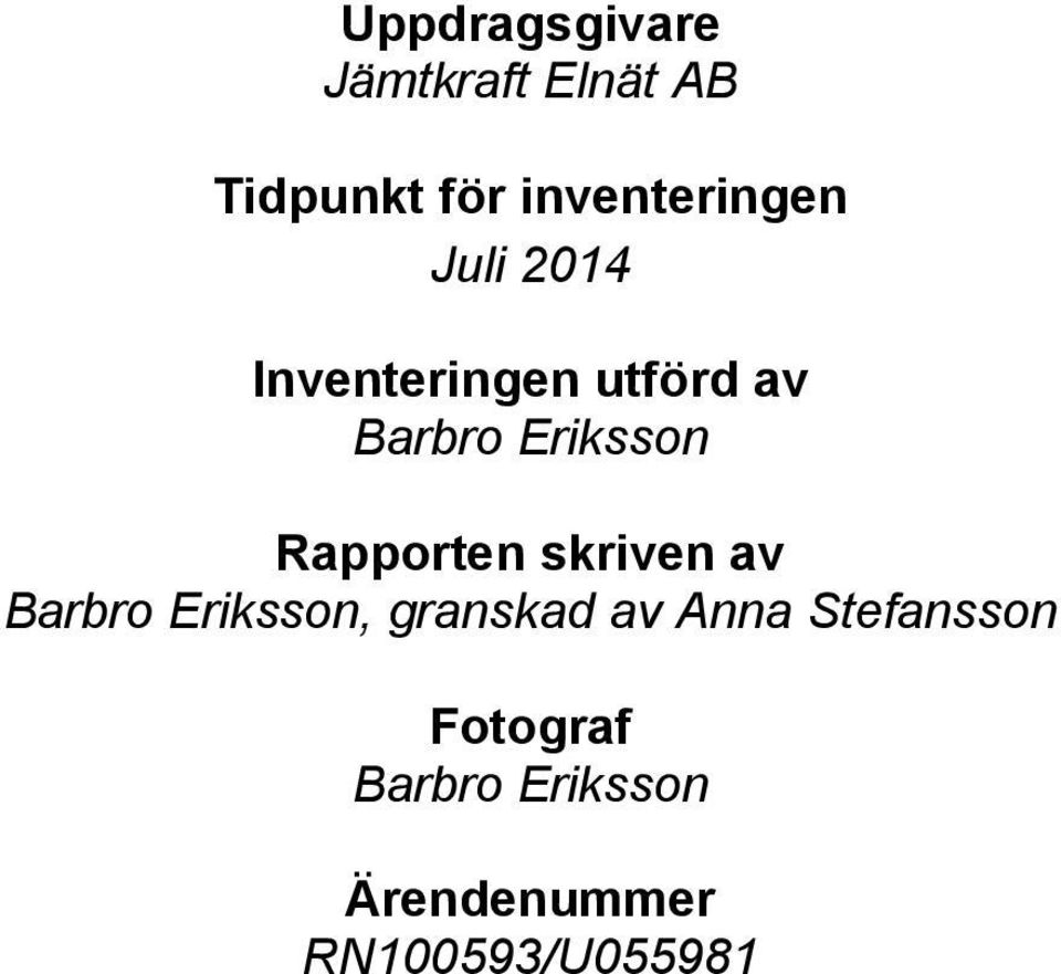 Eriksson Rapporten skriven av Barbro Eriksson, granskad