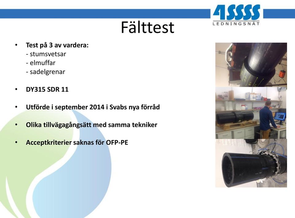september 2014 i Svabs nya förråd Olika