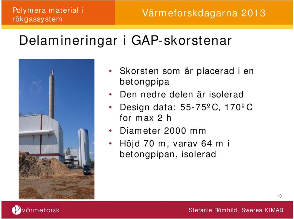 Design data: 55-75ºC, 170ºC for max 2 h Diameter 2000