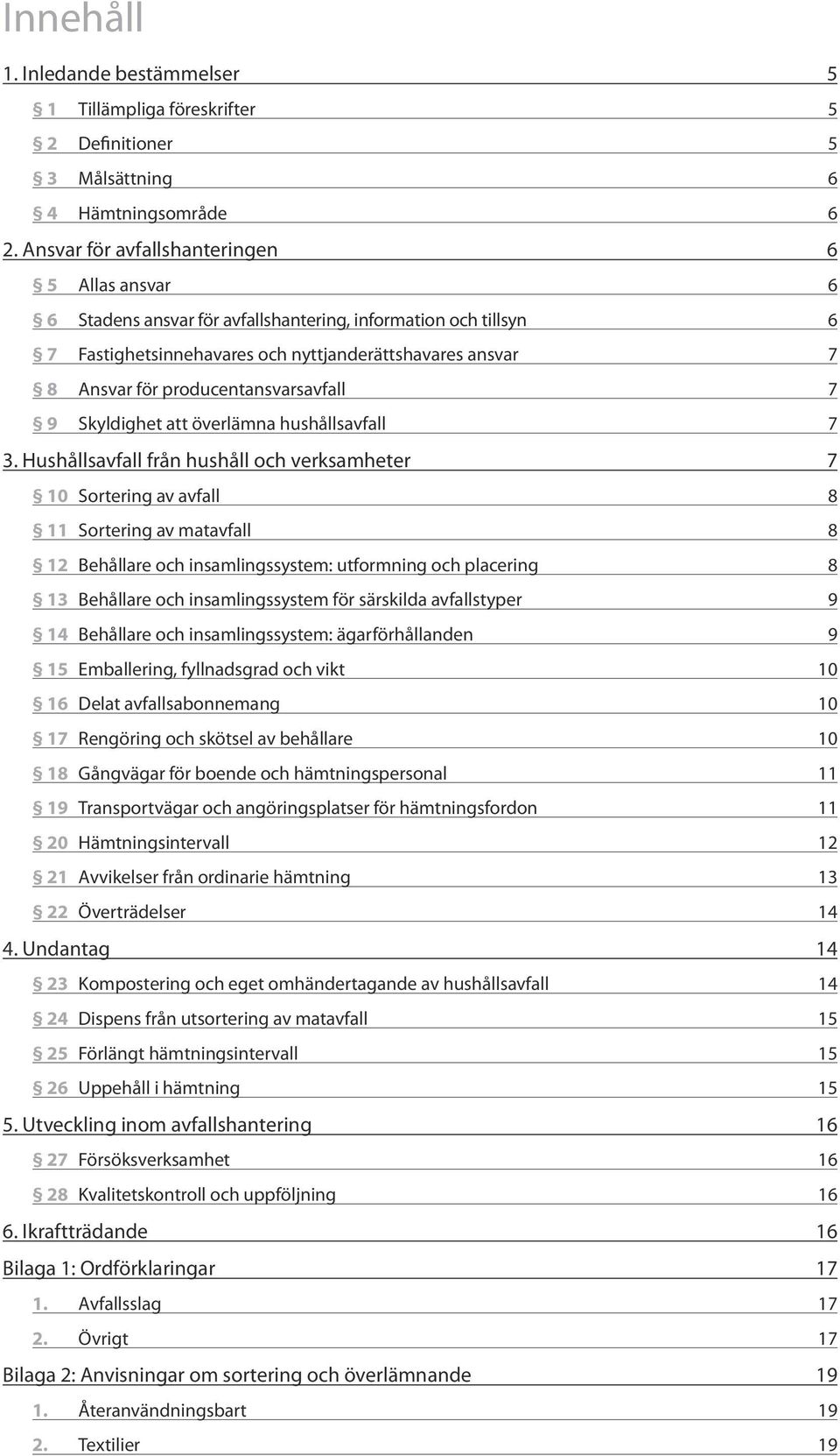 producentansvarsavfall 7 9 Skyldighet att överlämna hushållsavfall 7 3.